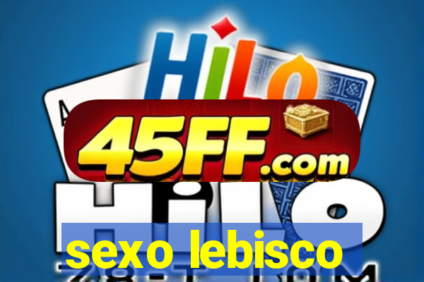 sexo lebisco